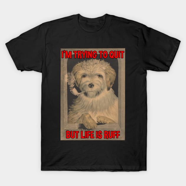dog smoking a pipe life is ruff T-Shirt by Captain-Jackson